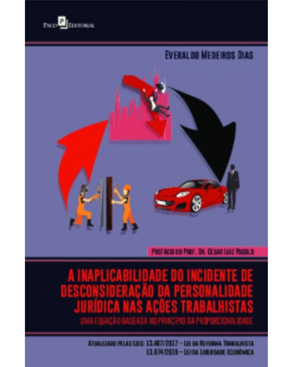 A inaplicabilidade do incidente de desconsideração da personalidade jurídica nas ações trabalhistas - uma equação baseada no princípio da proporcionalidade