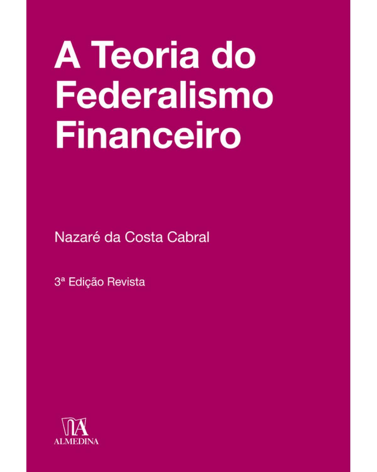 A Teoria do Federalismo Financeiro - 3ª Edição