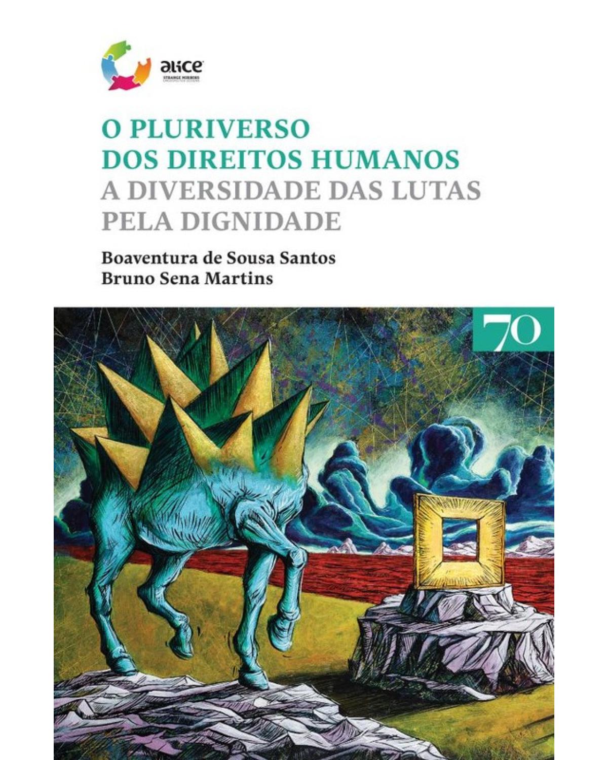 O Pluriverso dos Direitos Humanos: A Diversidade das Lutas Pela Dignidade