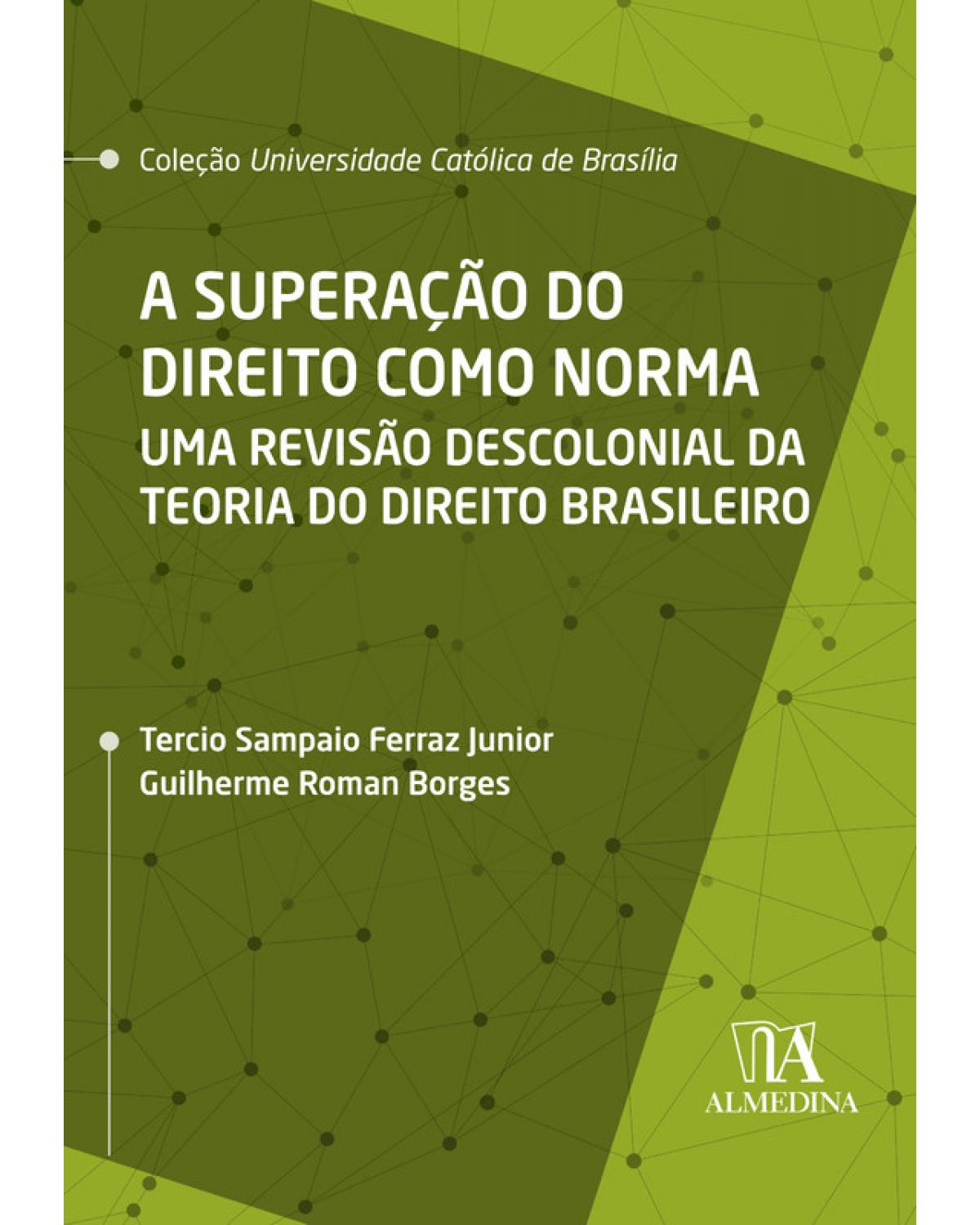 A Superação do Direito Como Norma:  Uma Revisão Descolonial da Teoria do Direito Brasileiro | 2020