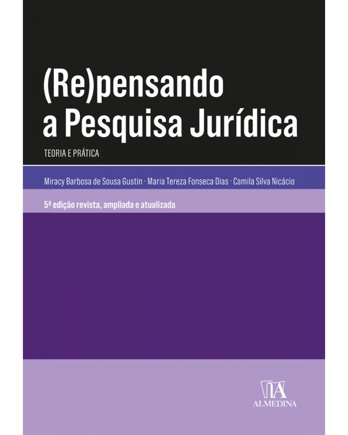 (Re)pensando a Pesquisa Jurídica: Teoria e Prática - 5ª Edição | 2020