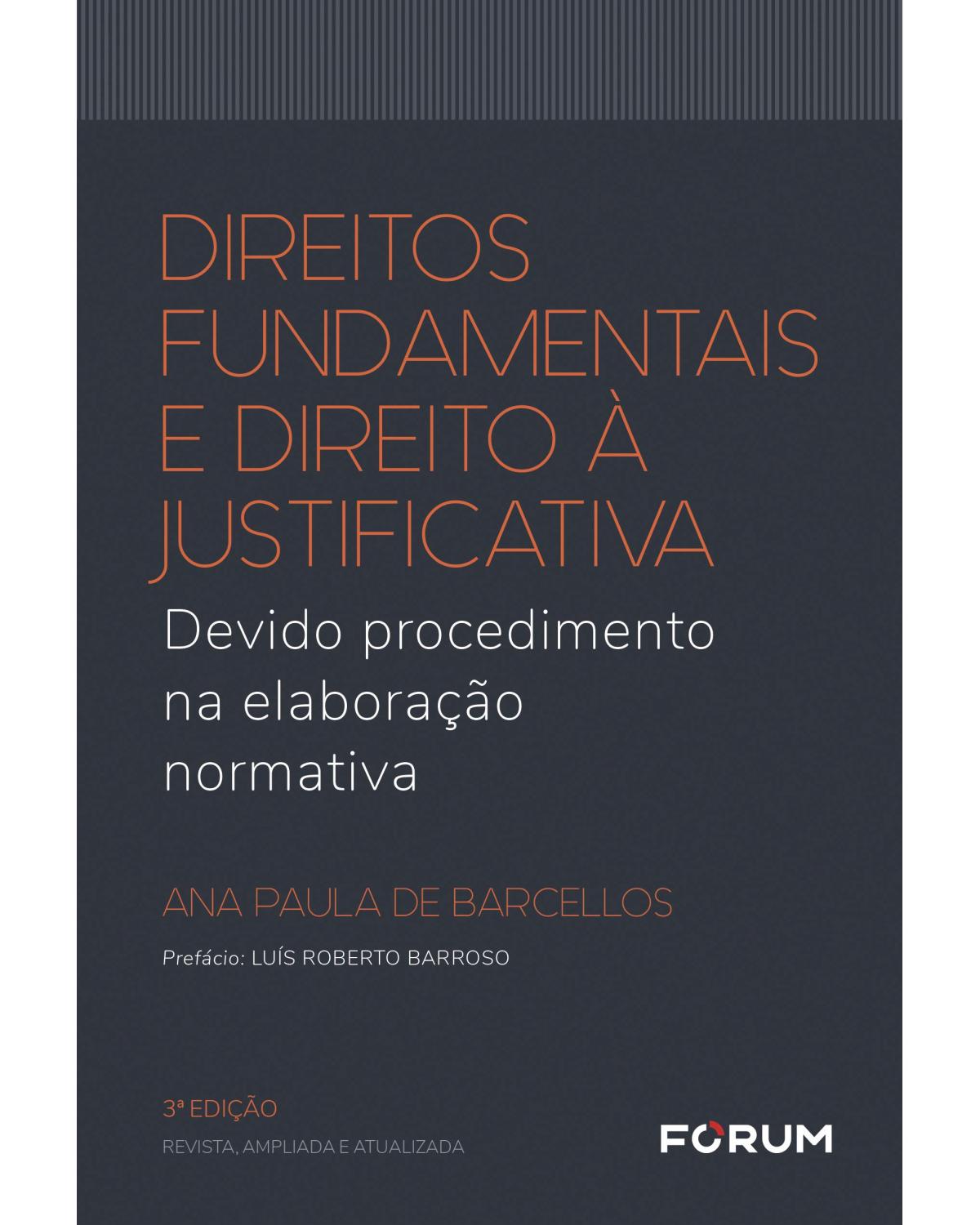 Direitos Fundamentais e Direito à Justificativa: Devido Procedimento na Elaboração Normativa - 3ª Edição | 2020