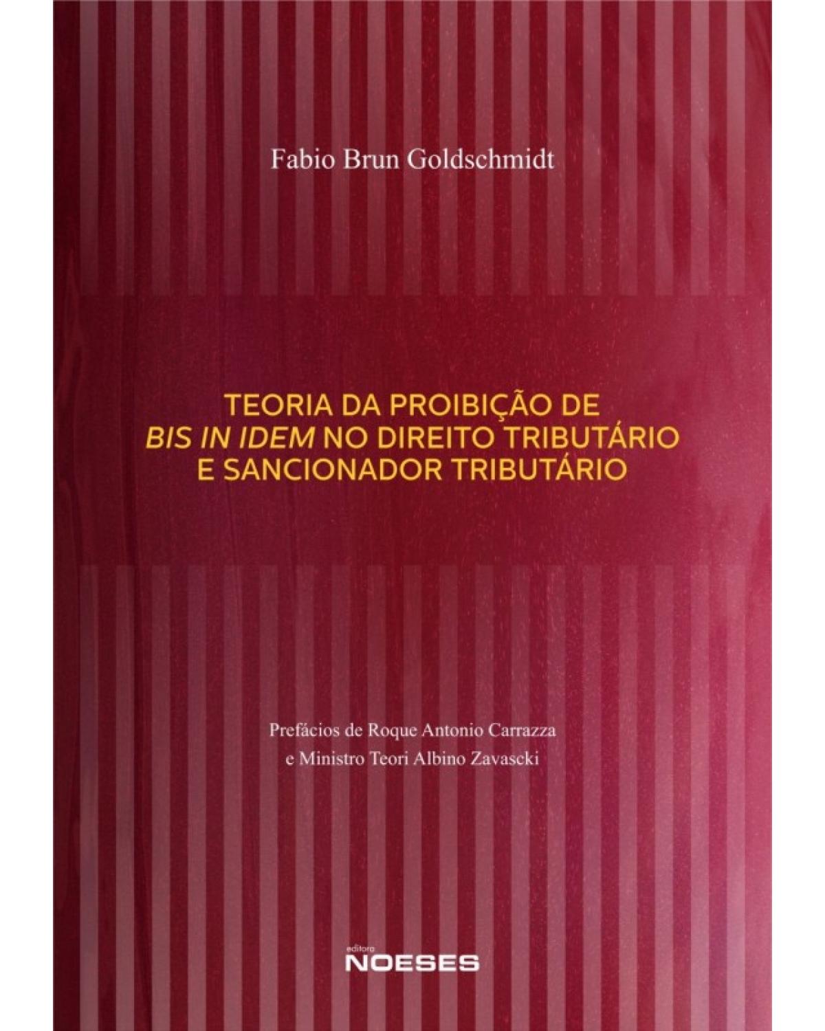 Teoria da proibição de bis in idem no direito tributário e sancionador tributário - 1ª Edição | 2014