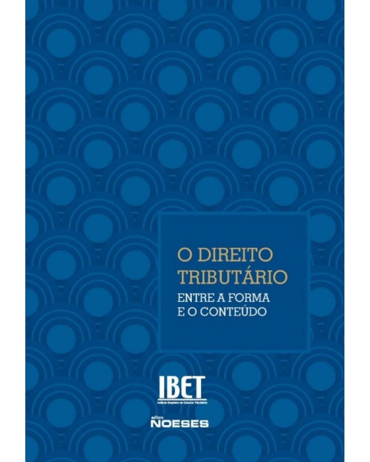 O direito tributário entre a forma e o conteúdo - 1ª Edição | 2014