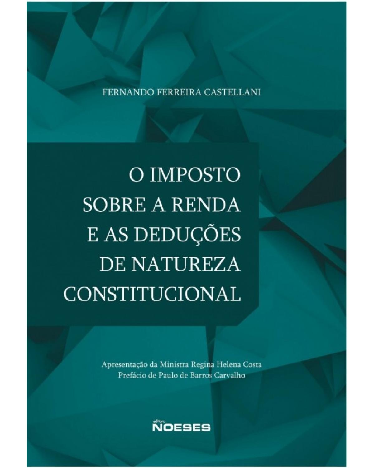 O imposto sobre a renda e as deduções de natureza constitucional - 1ª Edição | 2015