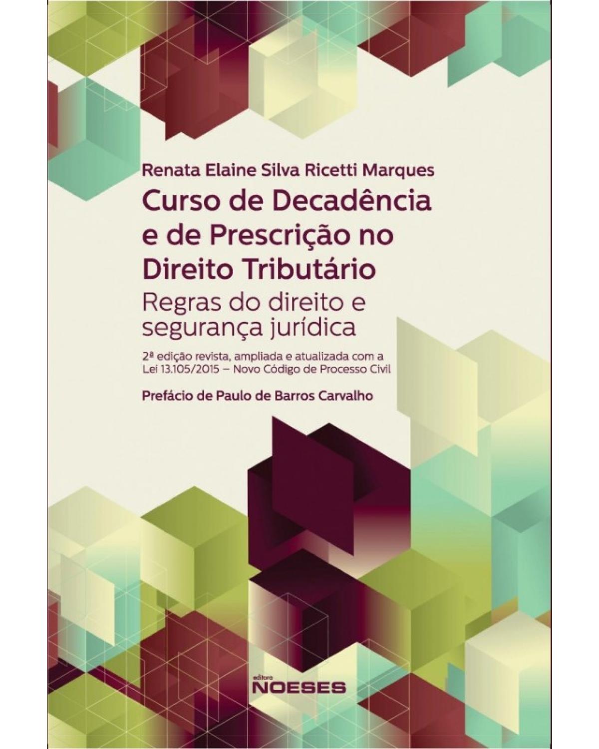 Curso de decadência e de prescrição no direito tributário: Regras do direito e segurança jurídica - 2ª Edição