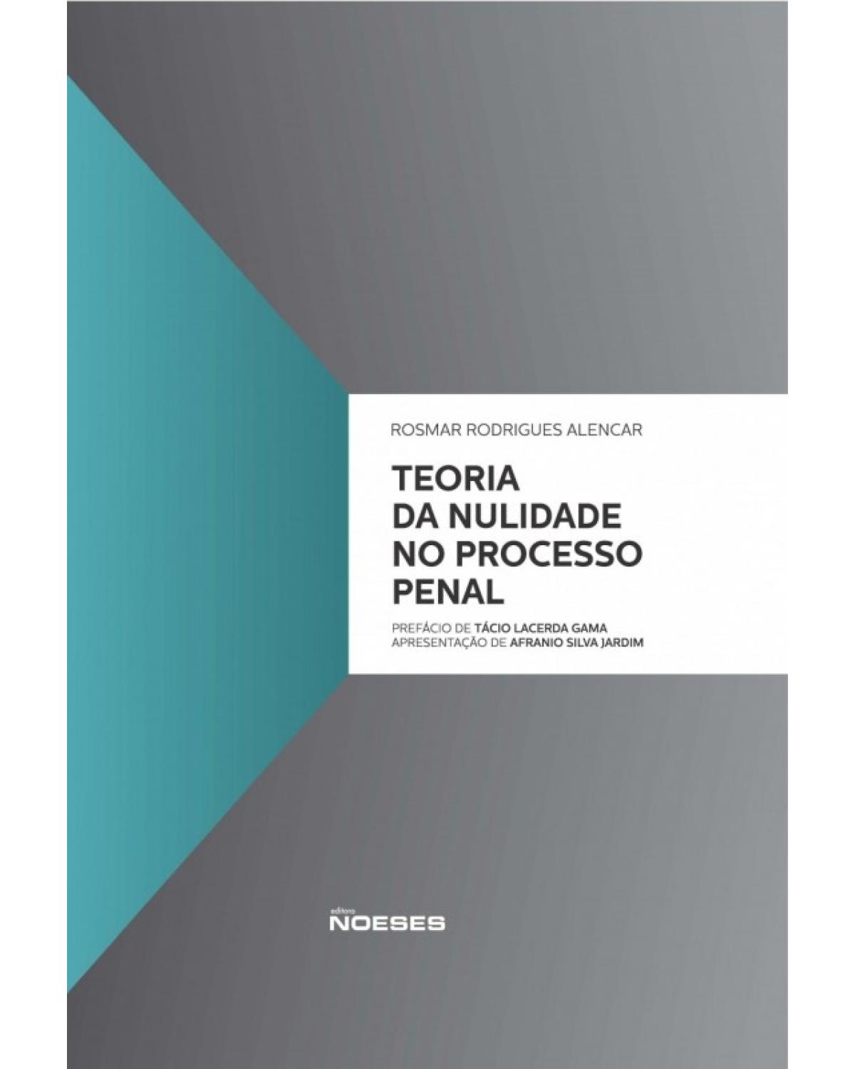 Teoria da nulidade no processo penal - 1ª Edição | 2016