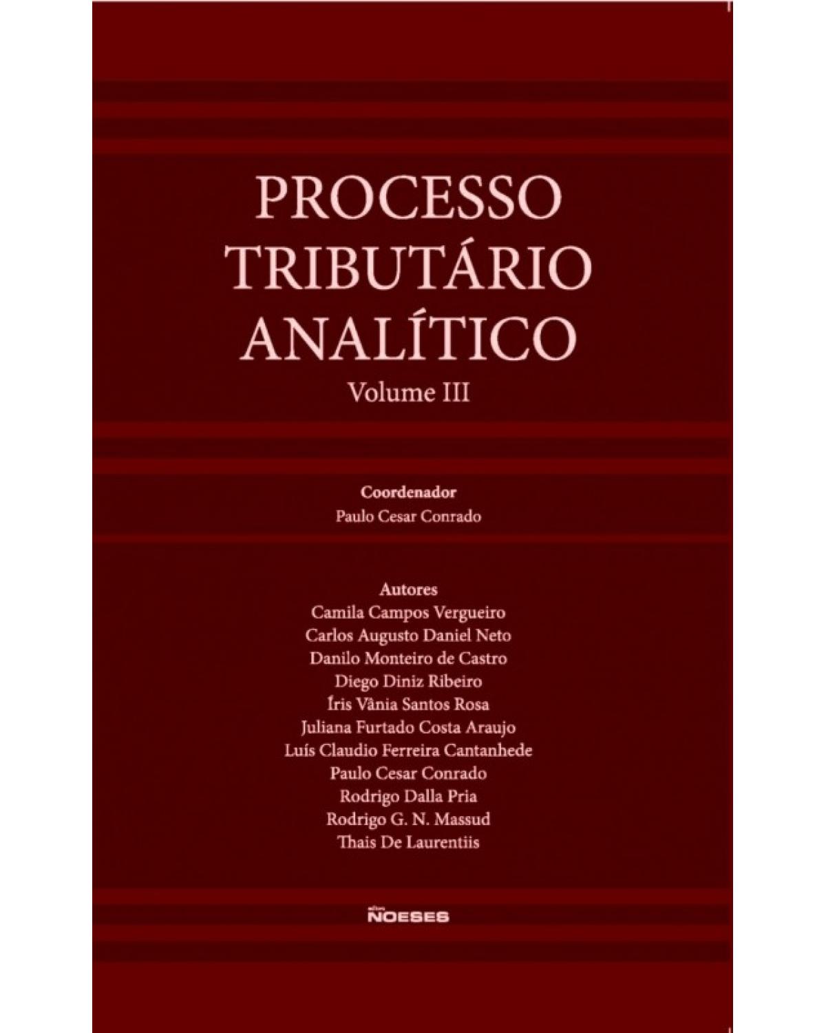 Processo tributário analítico - Volume 3:  - 1ª Edição | 2016