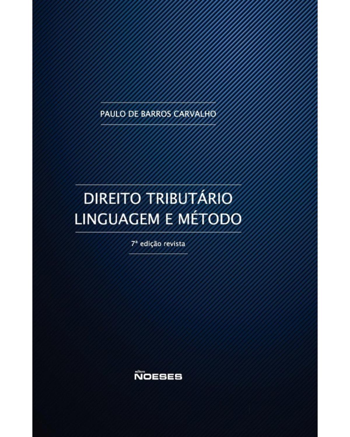 Direito Tributário: Linguagem e Método - 7ª Edição