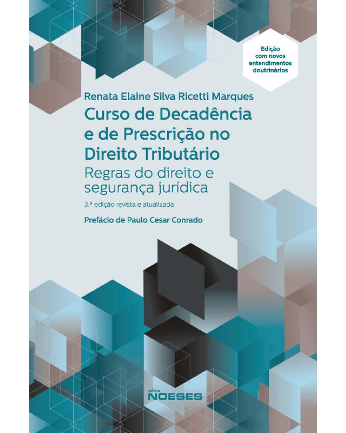 Curso de decadência e de prescrição no direito tributário: Regras do direito e segurança jurídica - 3ª Edição