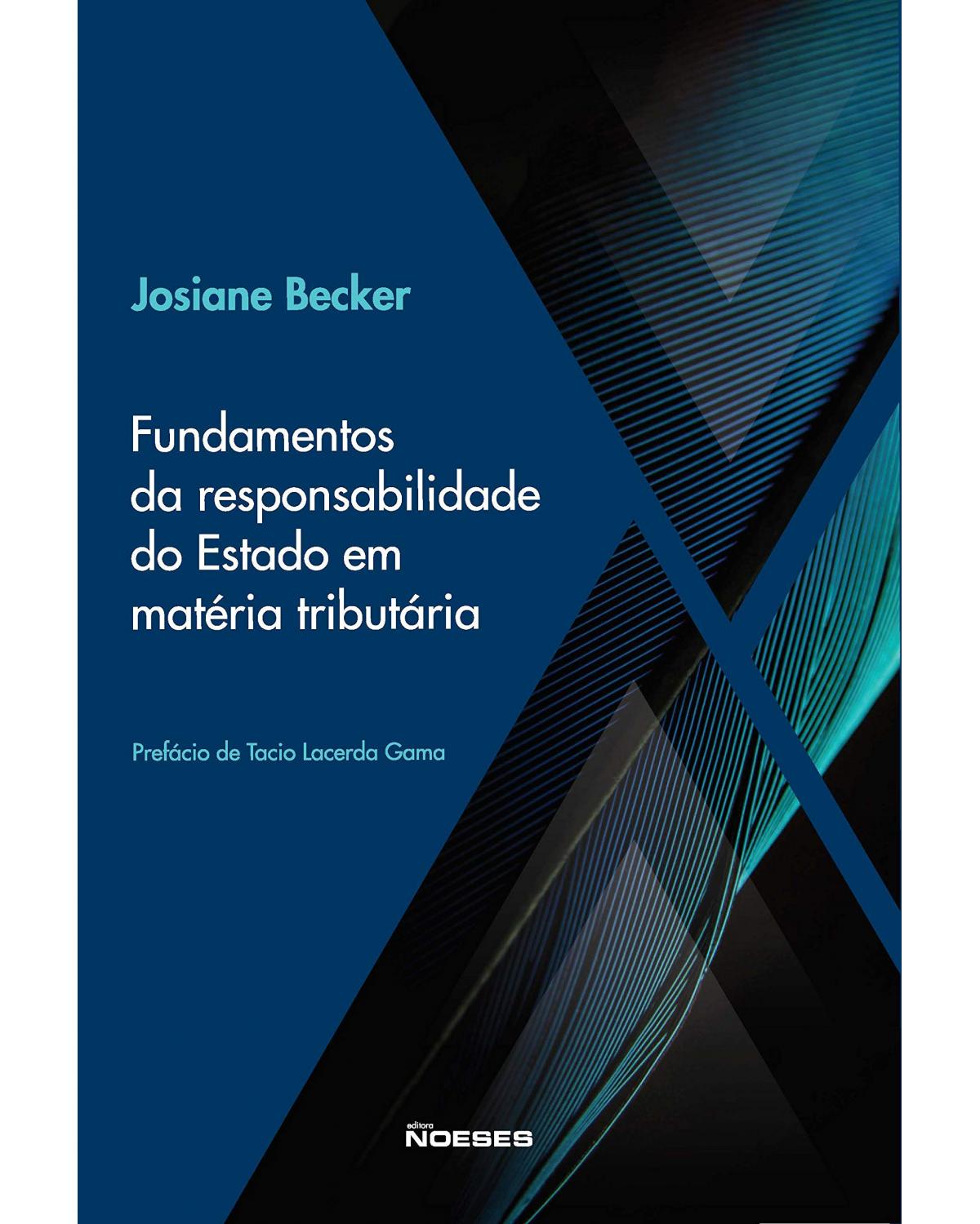 Fundamentos da responsabilidade do Estado em matéria tributária - 1ª Edição | 2019