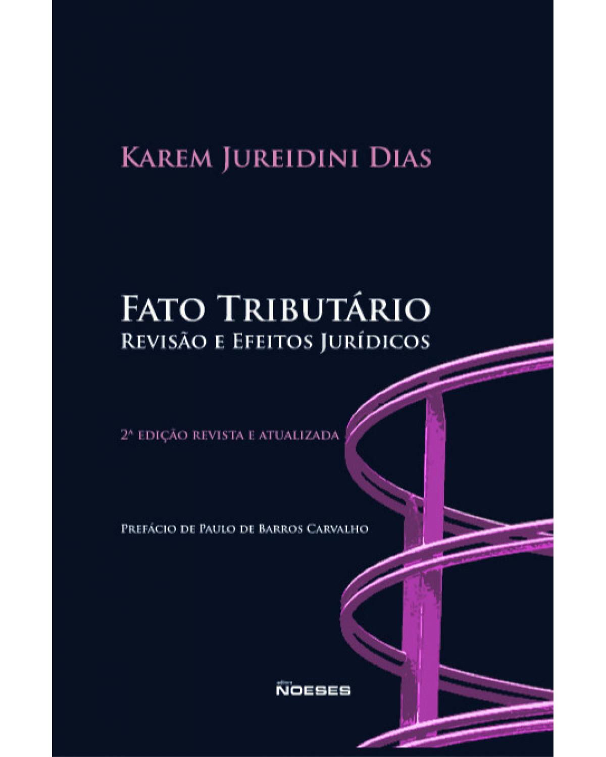 Fato tributário - revisão e efeitos jurídicos - 2ª Edição | 2019