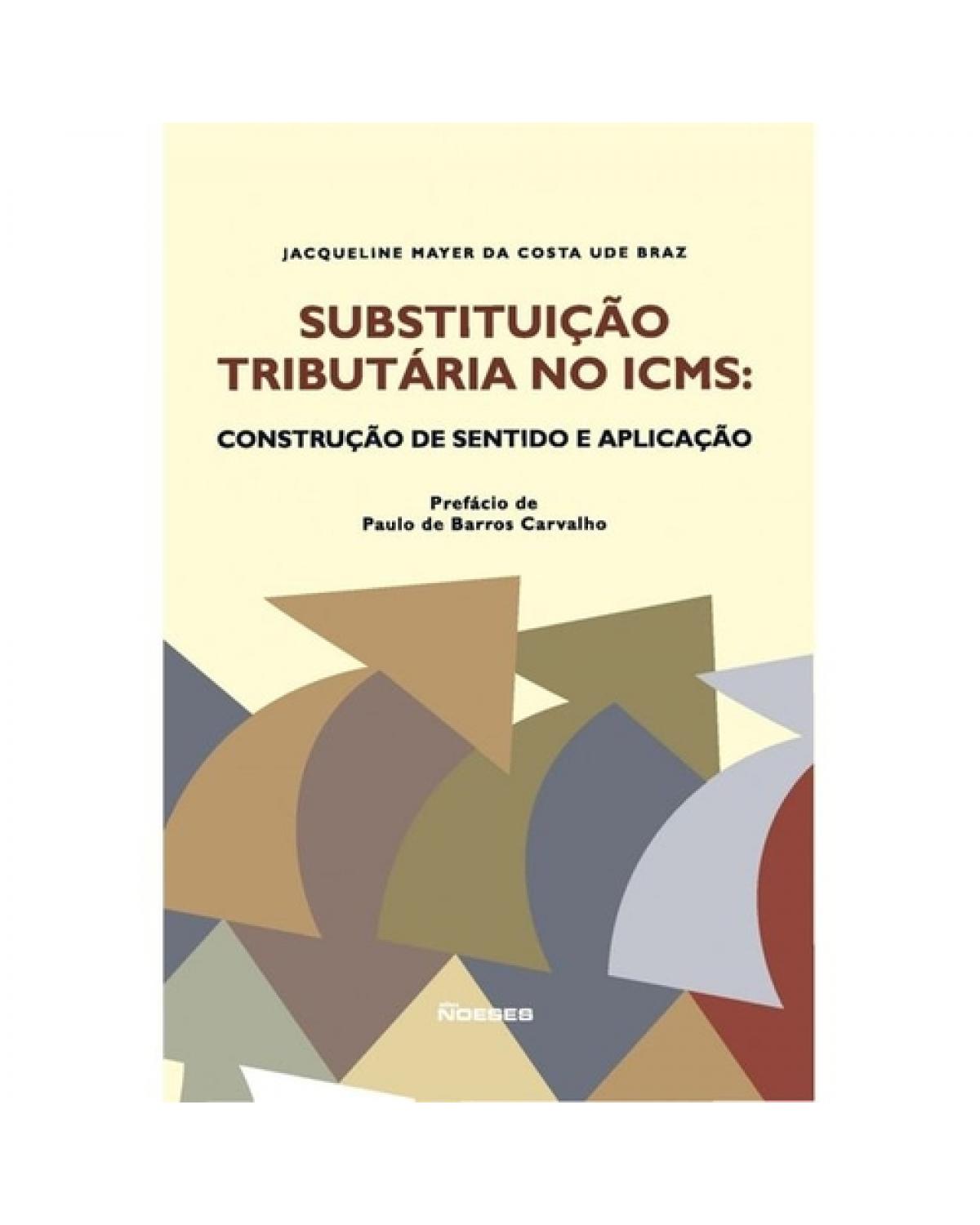 Substituição tributária no ICMS: Construção de sentido e aplicação - 1ª Edição | 2020