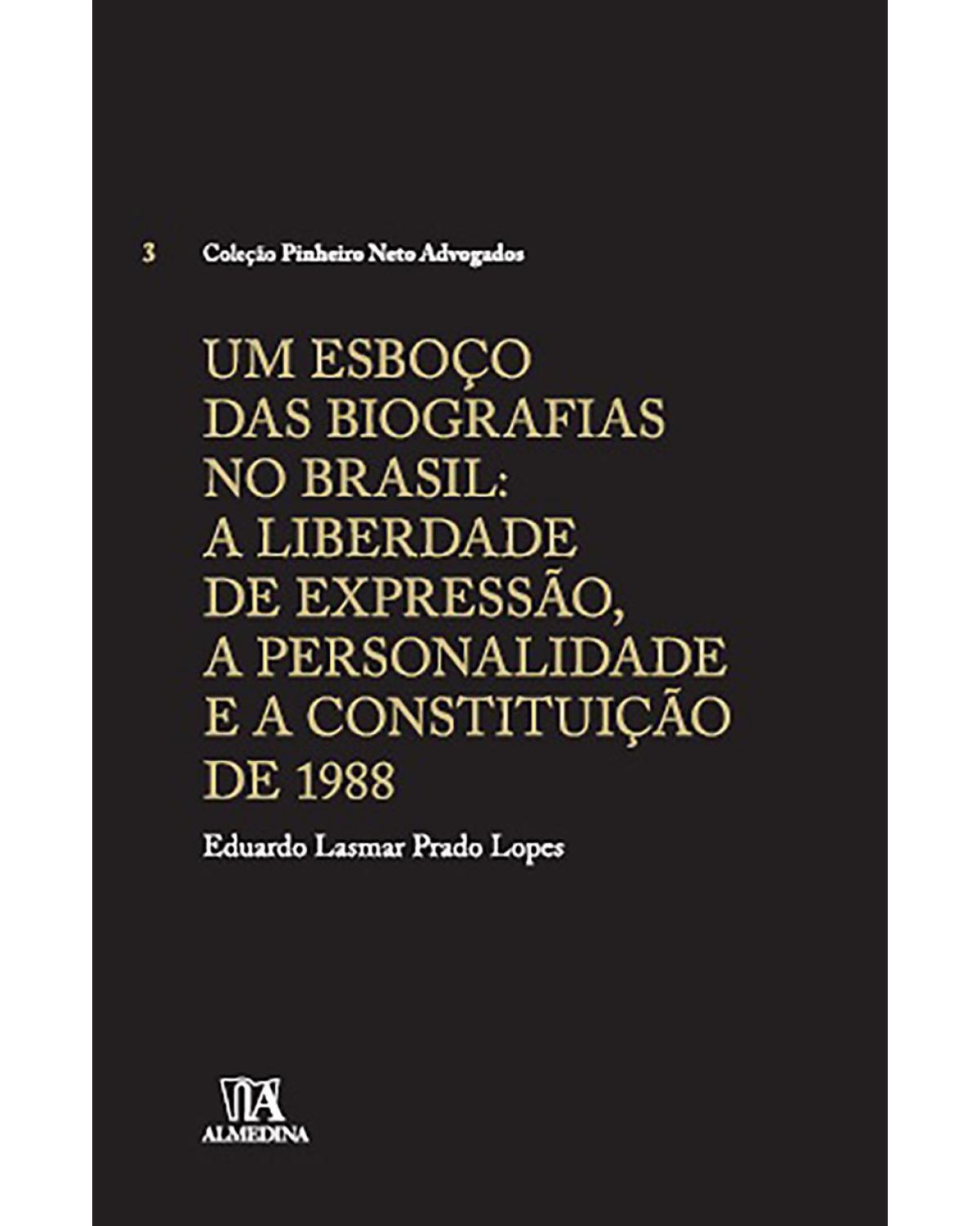 Um esboço das biografias no Brasil: A liberdade de expressão, a personalidade e a Constituição de 1988