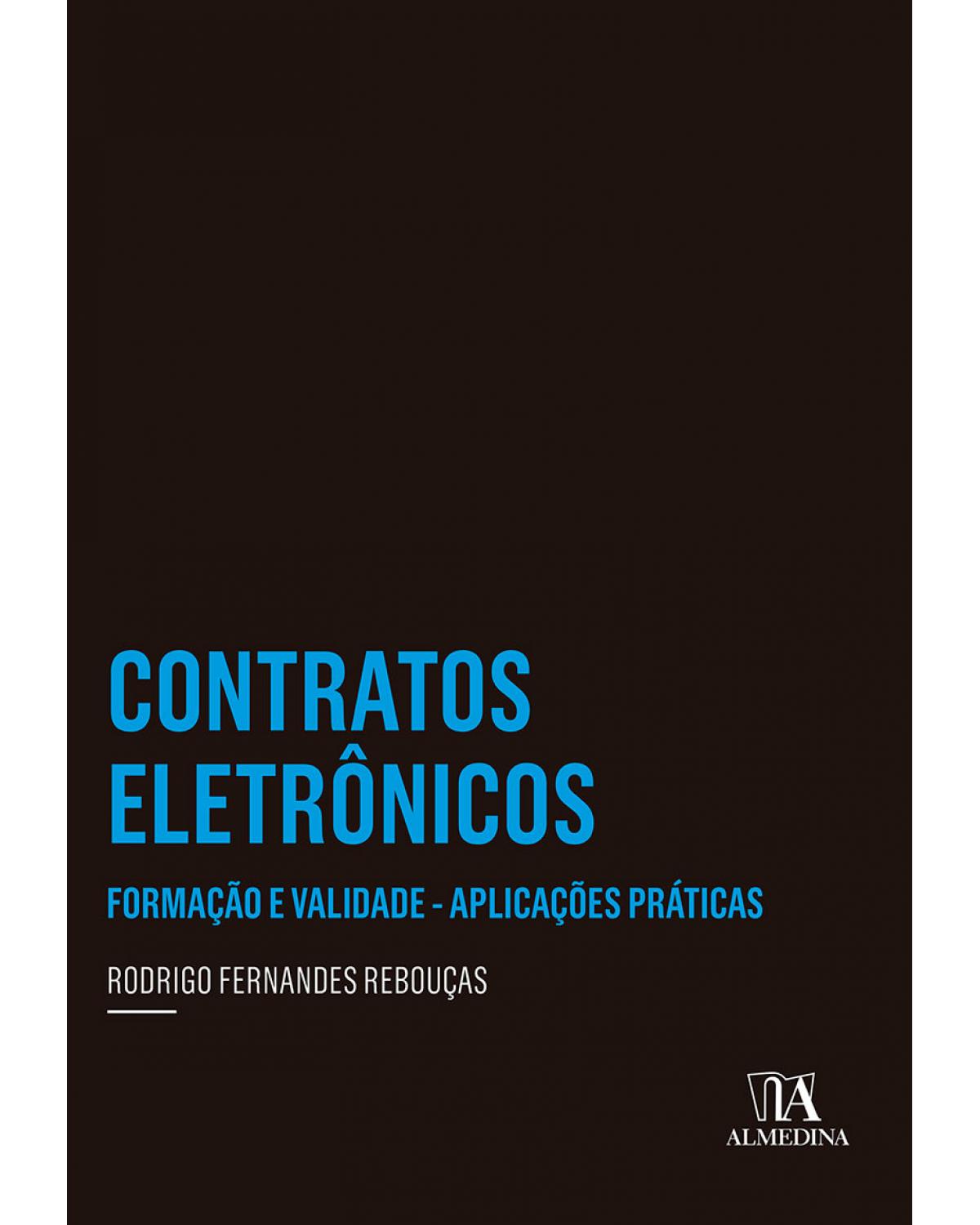 Contratos eletrônicos - Formação e validade - Aplicações práticas - 1ª Edição | 2015