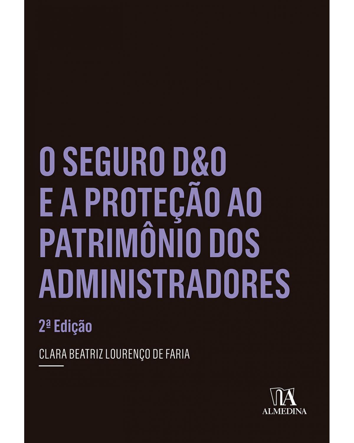 O seguro D&O e a proteção ao patrimônio dos administradores - 2ª Edição