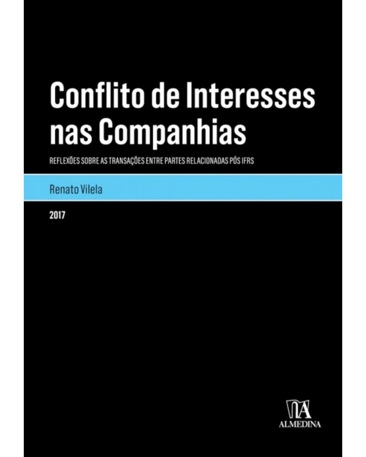 Conflito de interesses nas companhias: Reflexões sobre as transações entre partes relacionadas pós IFRS - 1ª Edição | 2017
