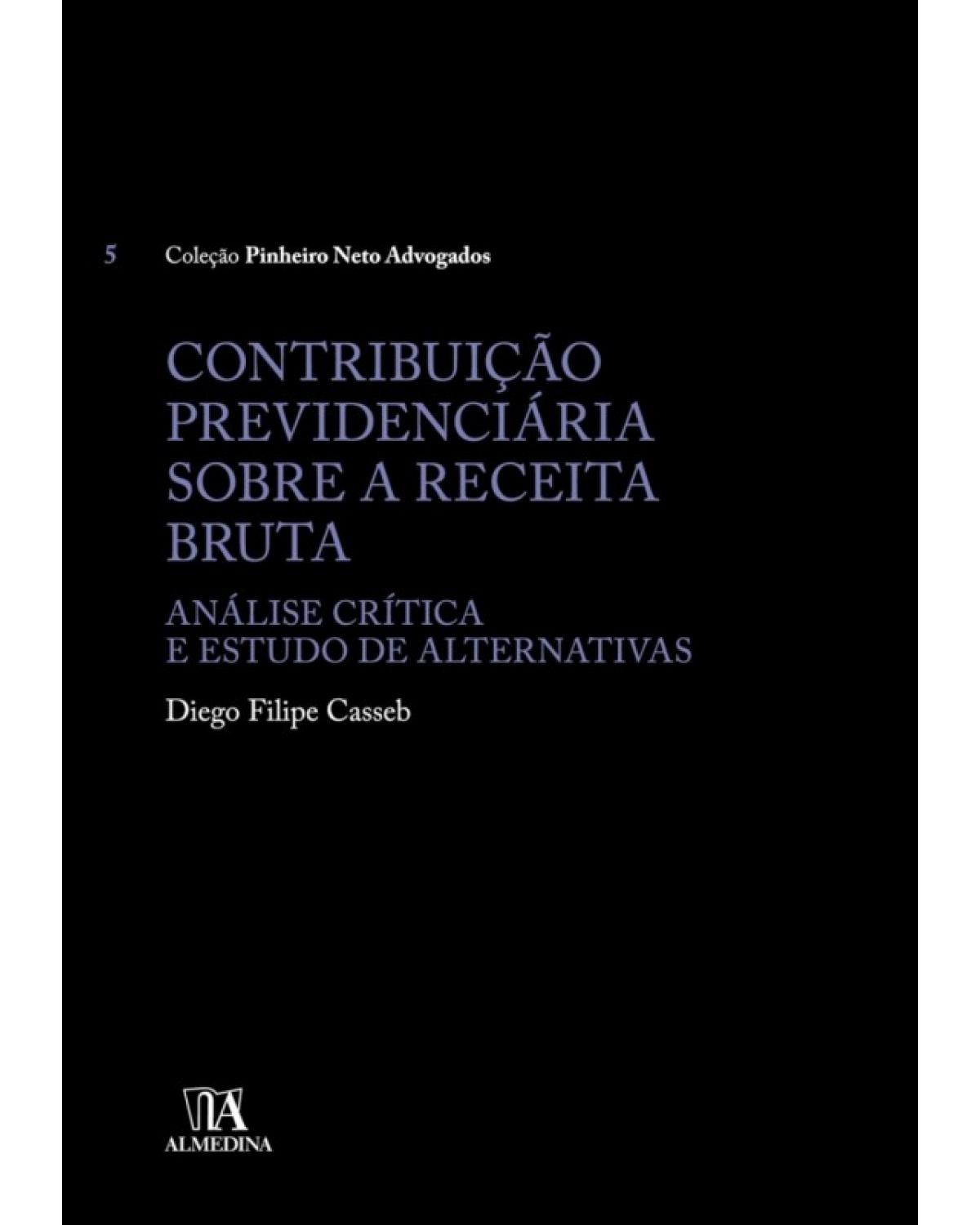 Contribuição Previdenciária Sobre a Receita Bruta: Análise Crítica e Estudo de Alternativas 1ª Edição | 2017