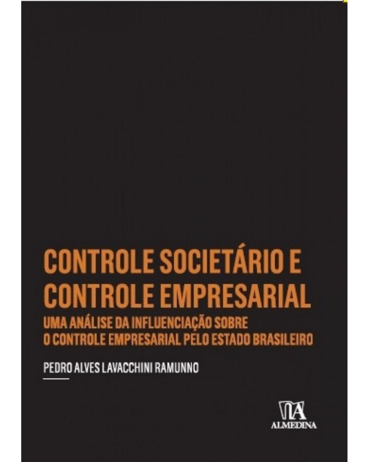 Controle societário e controle empresarial: Uma análise da influenciação sobre o controle empresarial pelo estado brasileiro - 1ª Edição | 2017