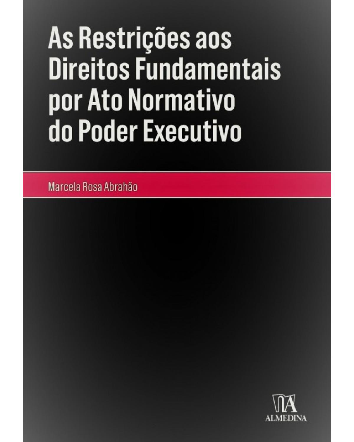 As restrições aos direitos fundamentais por ato normativo do poder executivo