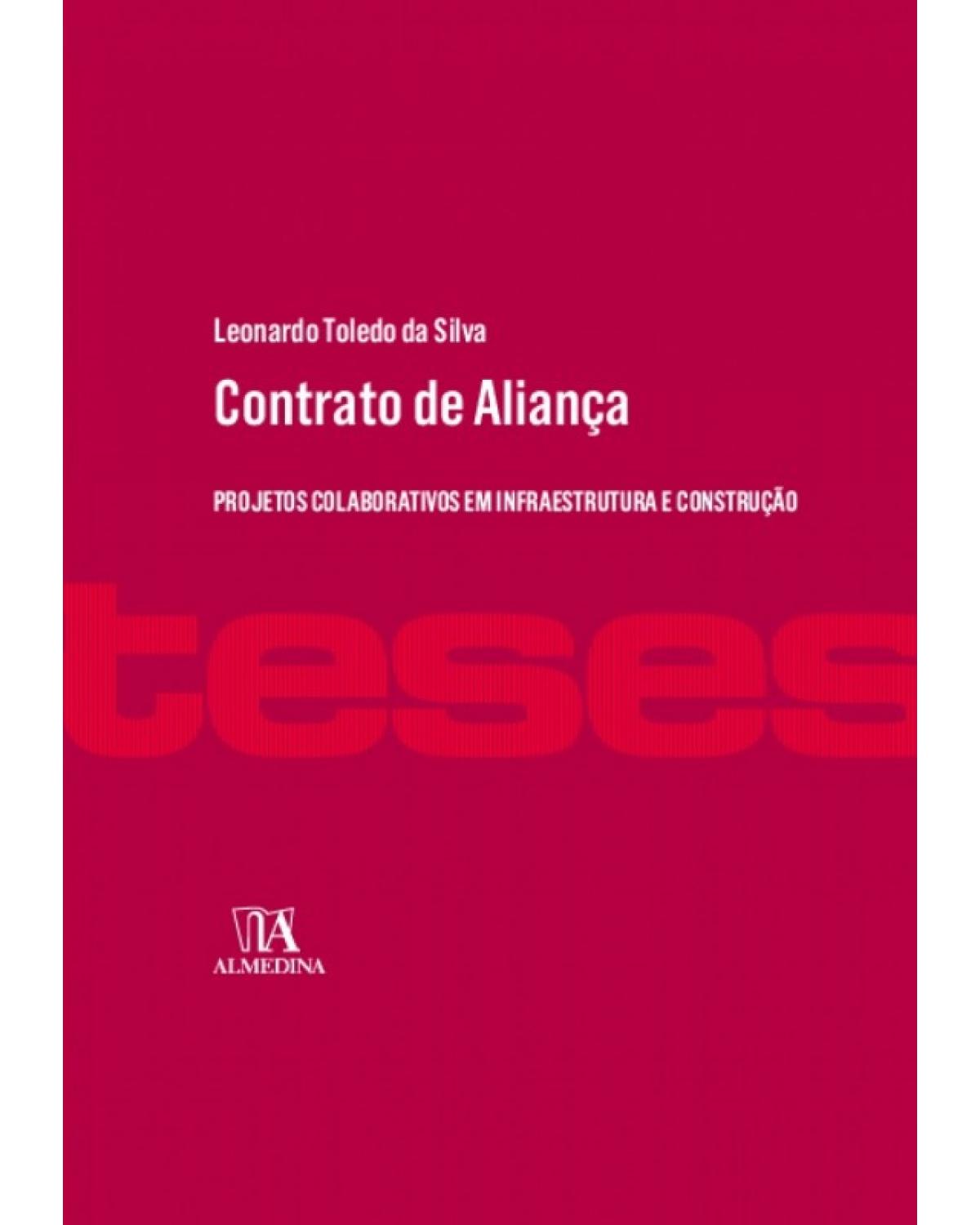 Contrato de aliança: Projetos colaborativos em infraestrutura e construção - 1ª Edição | 2017