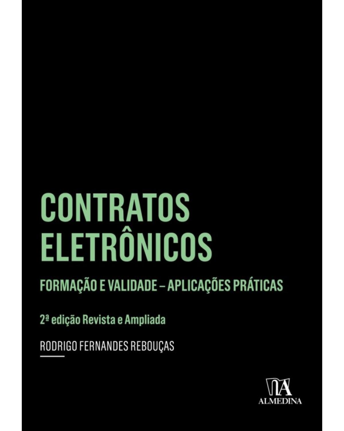 Contratos eletrônicos: Formação e validade - Aplicações práticas - 2ª Edição | 2018