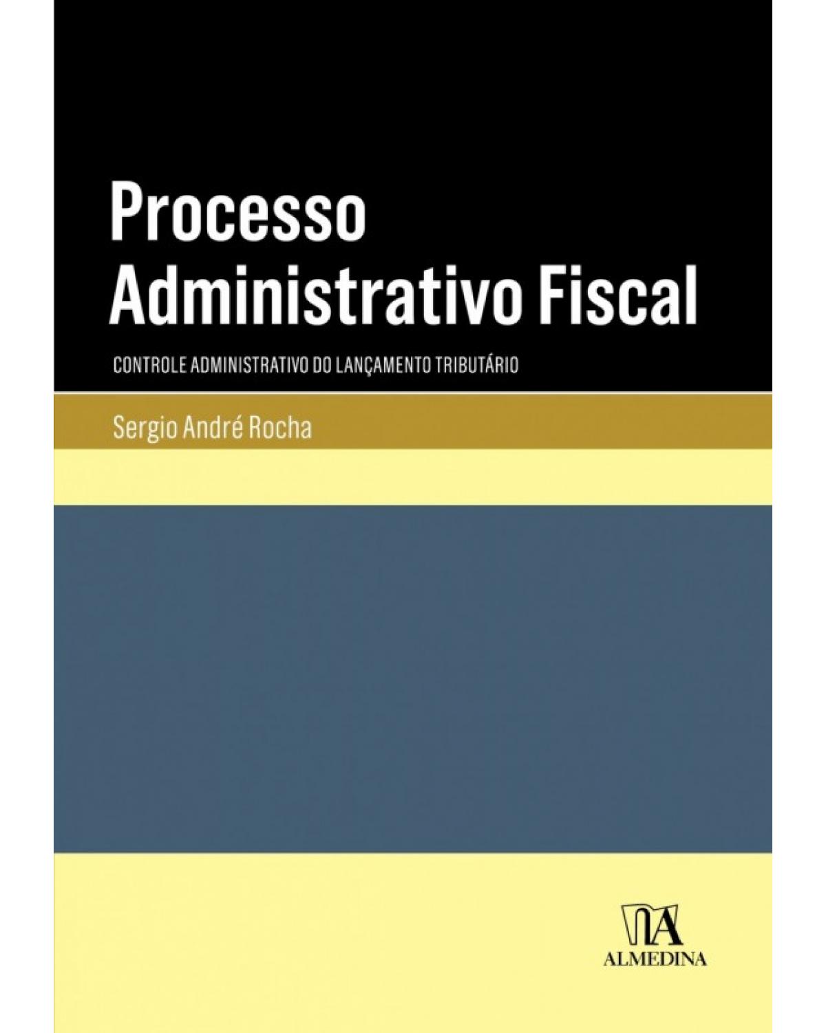 Processo administrativo fiscal: Controle administrativo do lançamento tributário