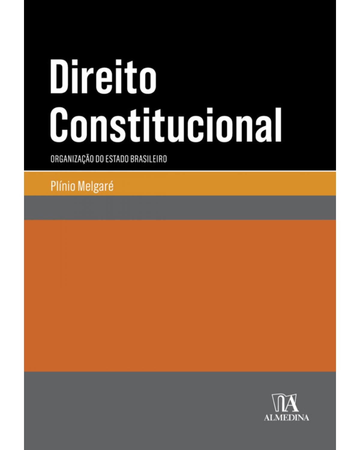 Direito constitucional: Organização do Estado brasileiro - 1ª Edição