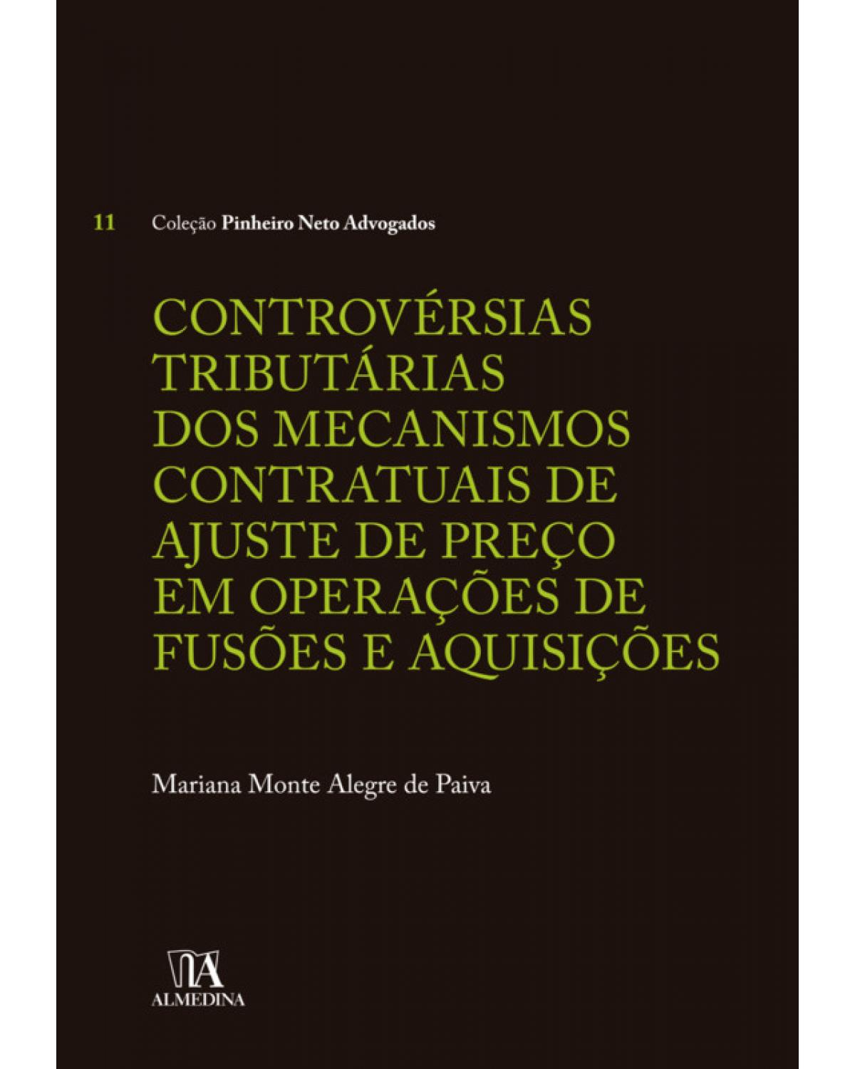 Controvérsias Tributárias dos Mecanismos Contratuais de Ajuste de Preço em Operações de Fusões e Aquisições - 1ª Edição | 2019