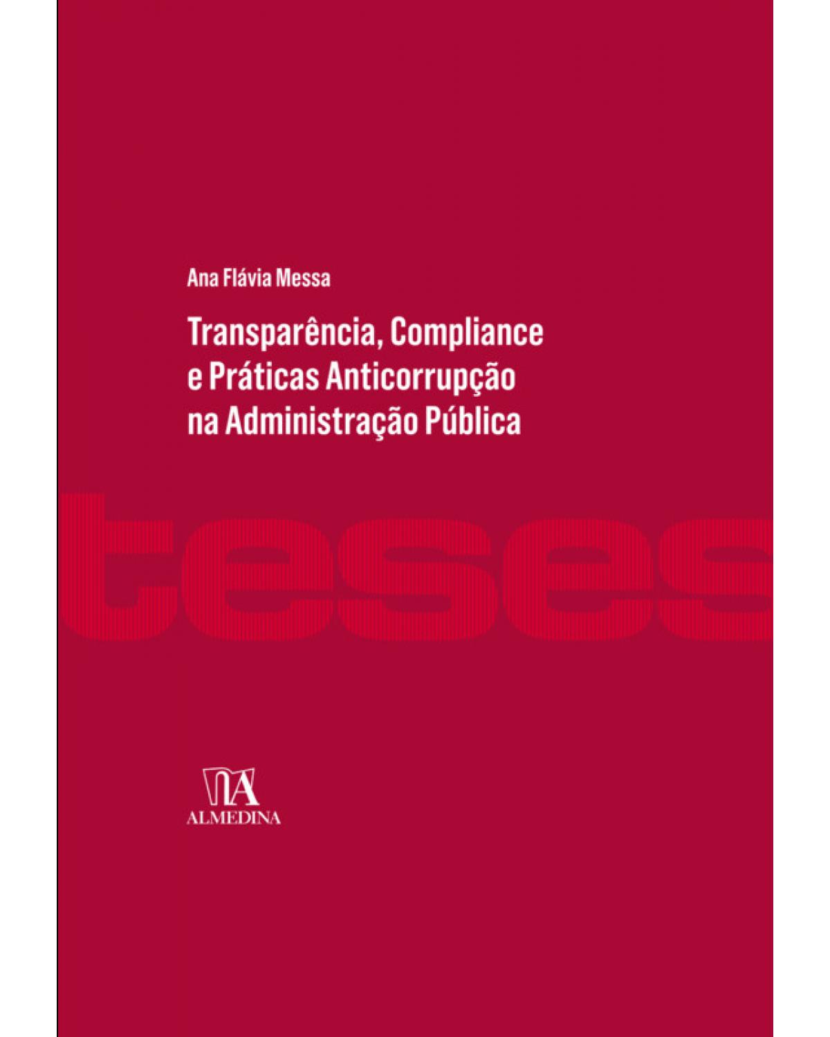 Transparência, compliance e práticas anticorrupção na administração pública - 1ª Edição|2019