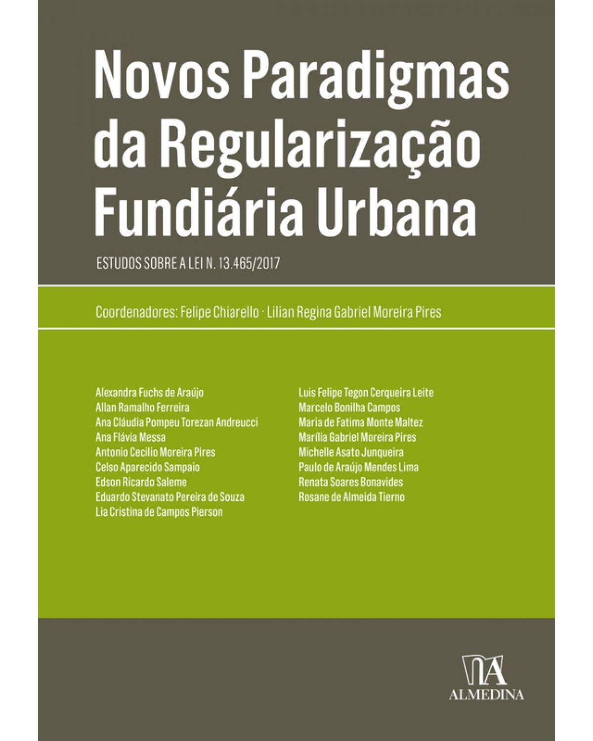 Novos paradigmas da regularização fundiária urbana: Estudos sobre a lei n. 13.465/2017 - 1ª Edição