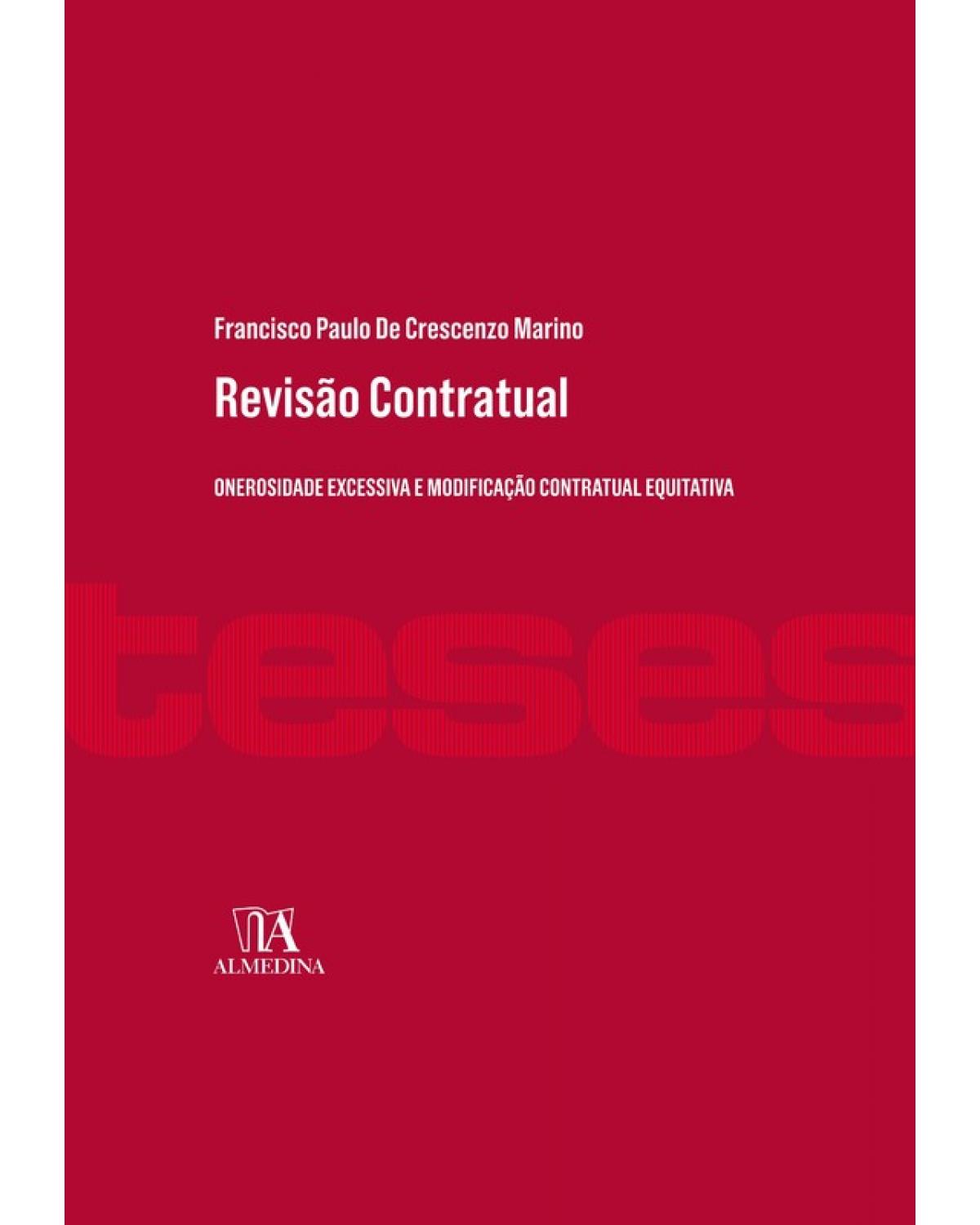 Revisão Contratual: Onerosidade Excessiva e Modificação Contratual Equitativa - 1ª Edição | 2020
