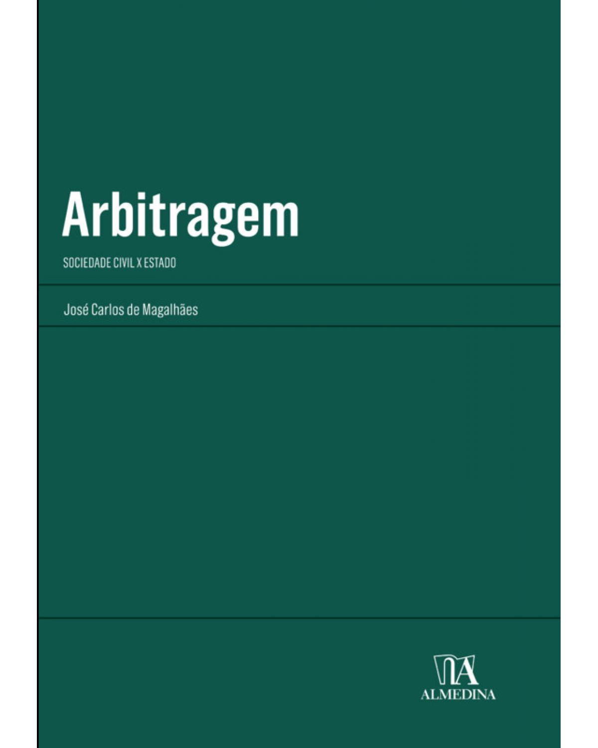 Arbitragem: Sociedade Civil x Estado  - 1ª Edição | 2020