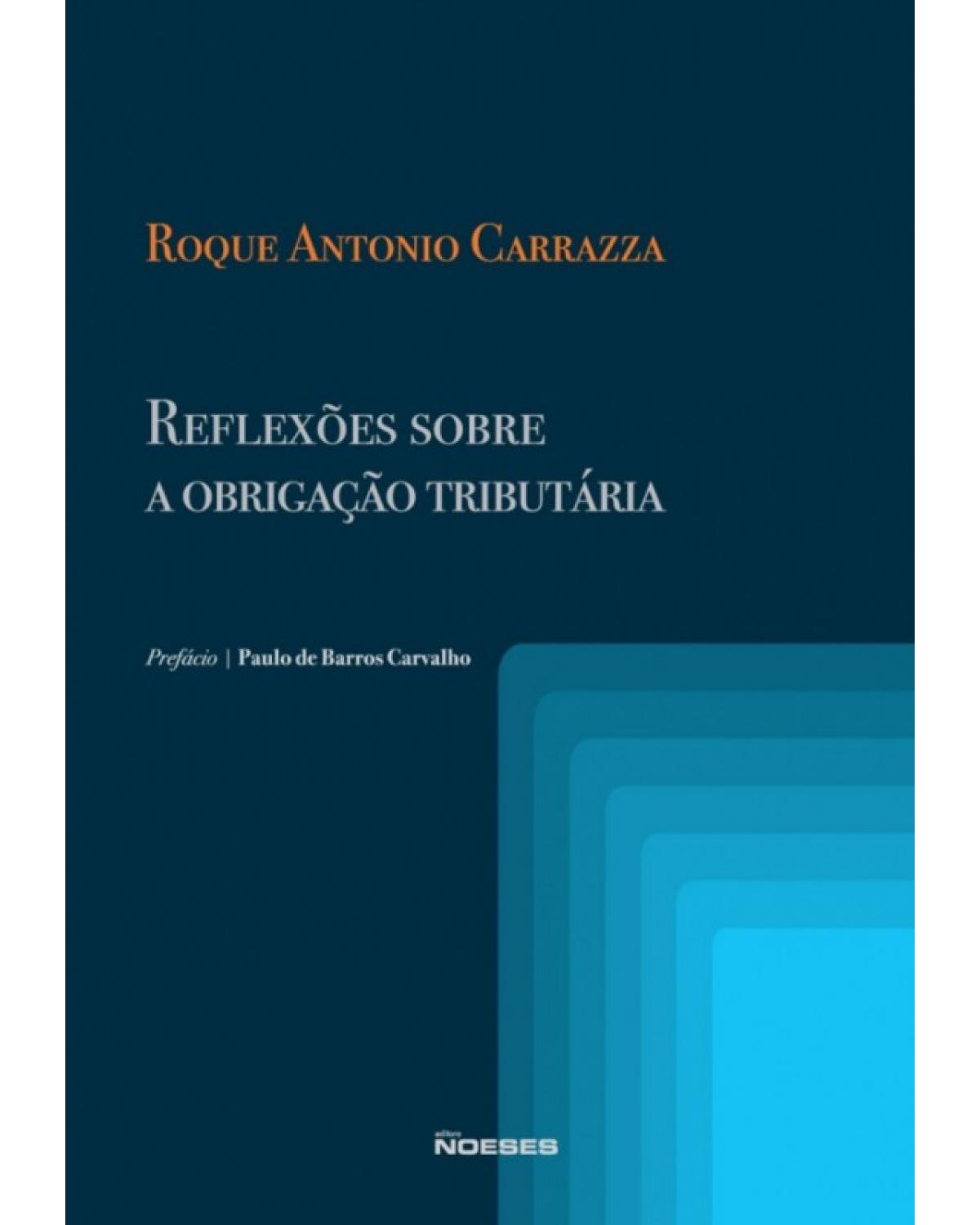 Reflexões sobre a obrigação tributária - 1ª Edição | 2010