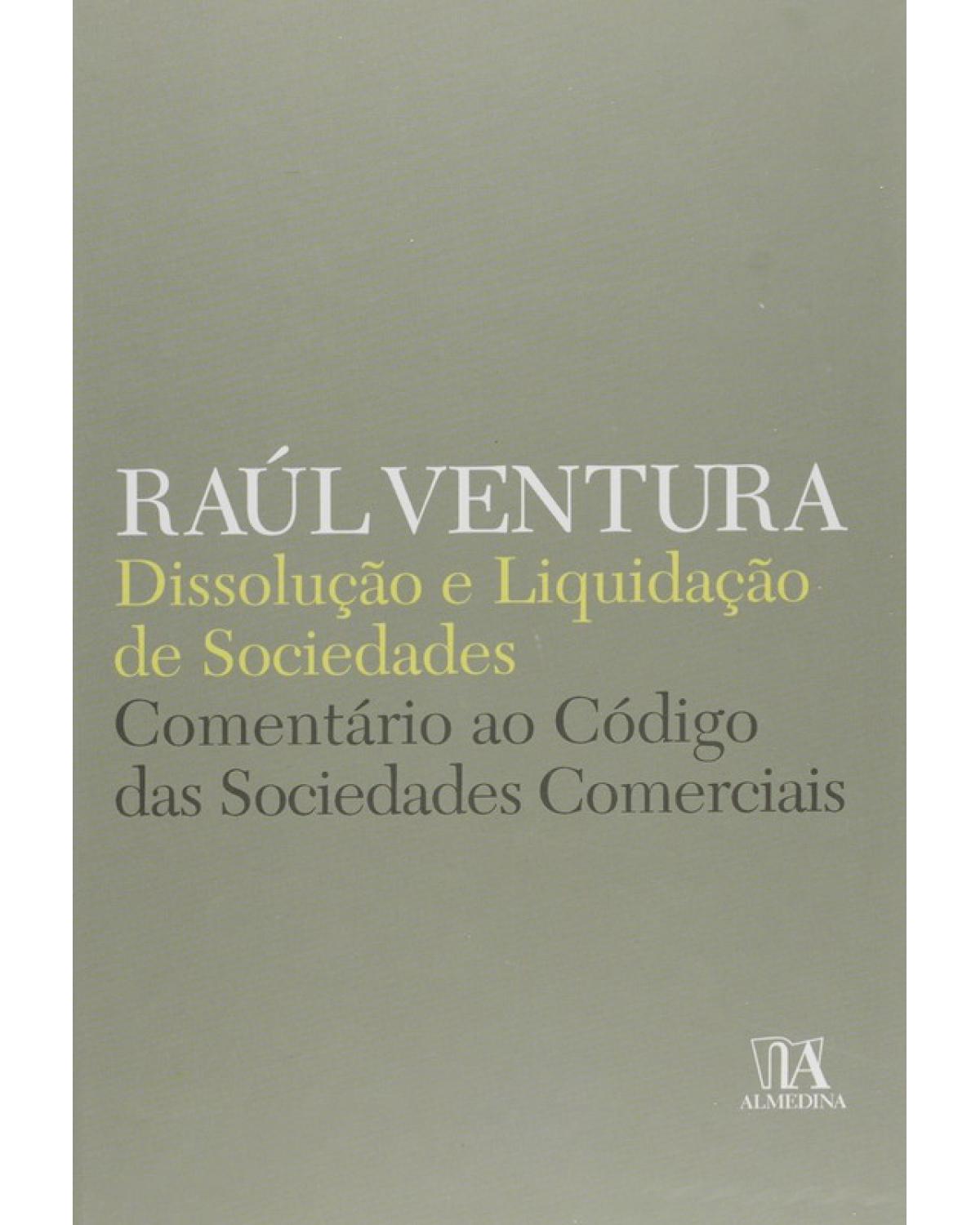 Dissolução e liquidação de sociedades: Comentário ao código das sociedades comerciais - 1ª Edição