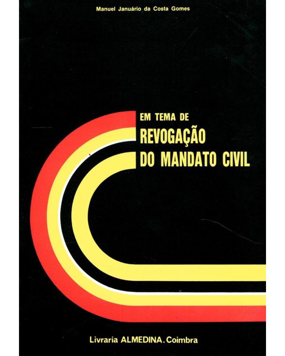 Em Tema de Revogação do Mandato Civil