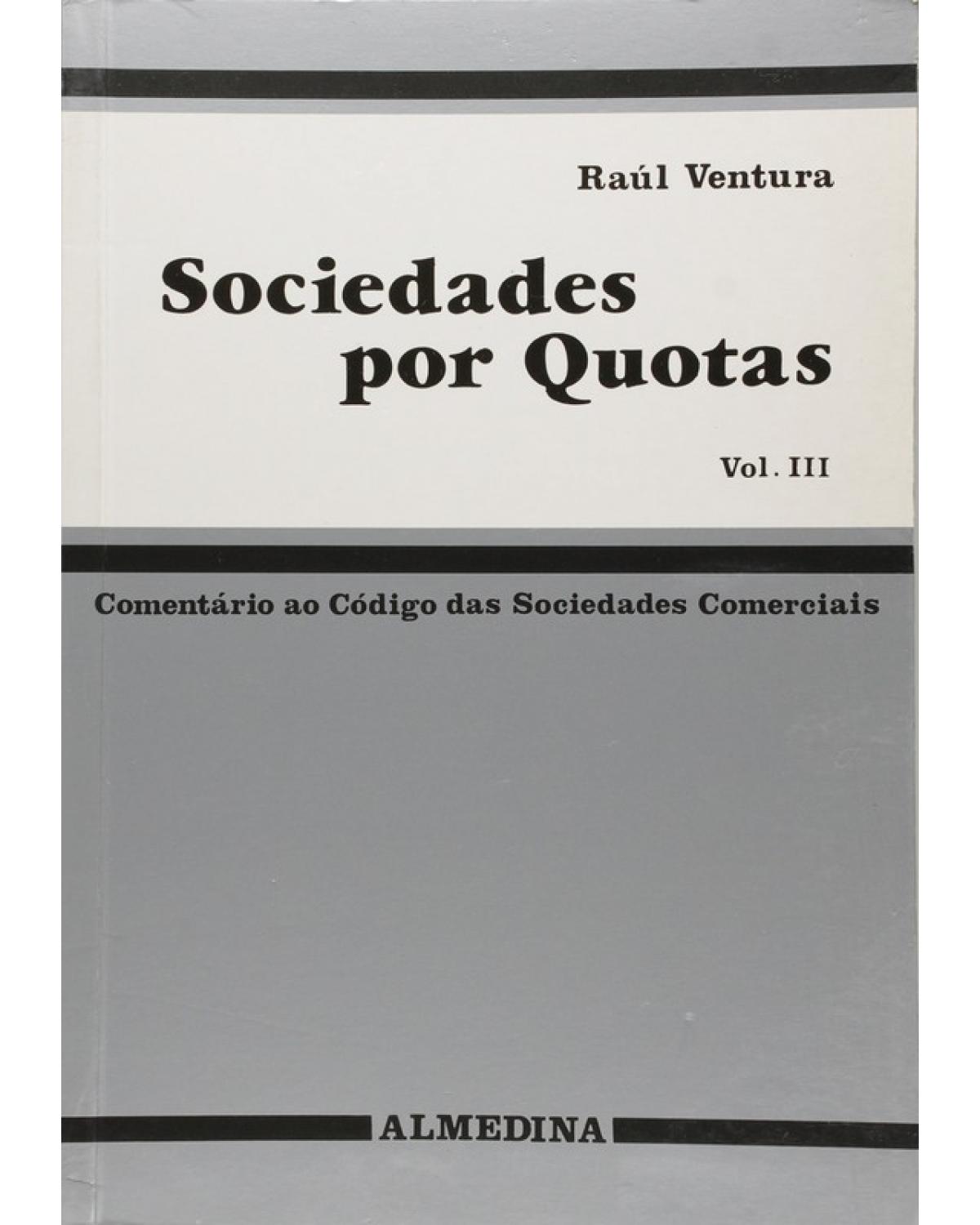 Sociedades por Quotas - Volume III: Comentário ao Código das Sociedades Comerciais - 1ª Edição