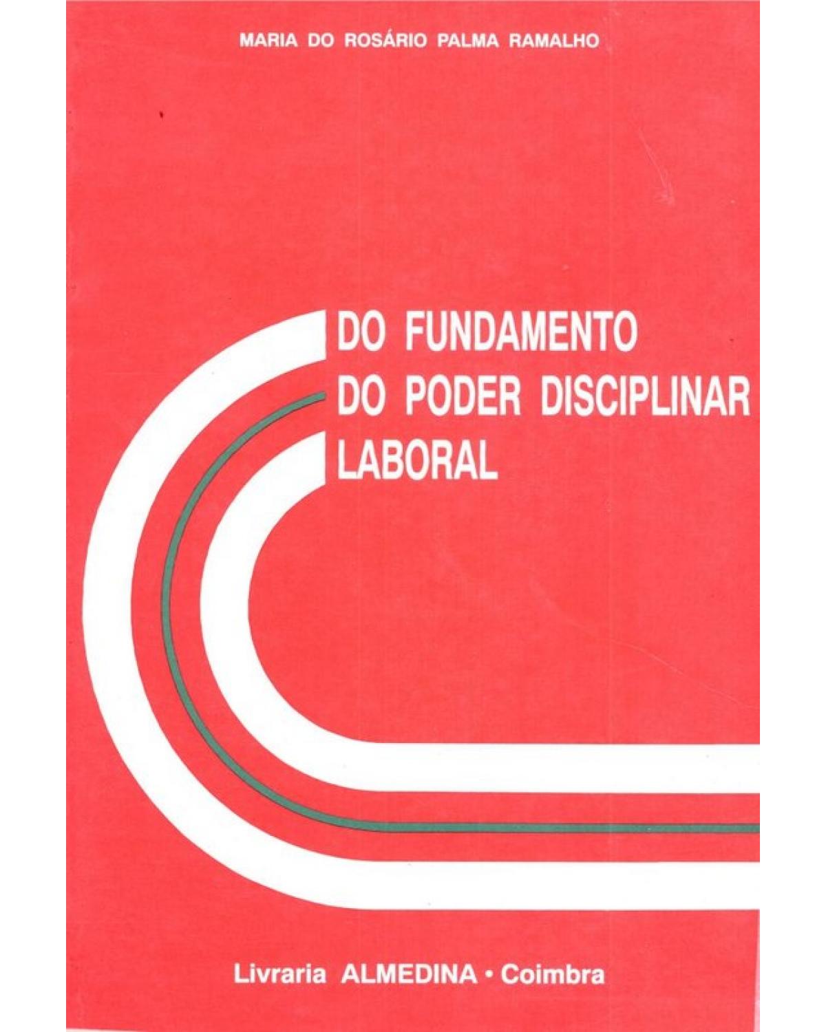 Do Fundamento do Poder Disciplinar Laboral