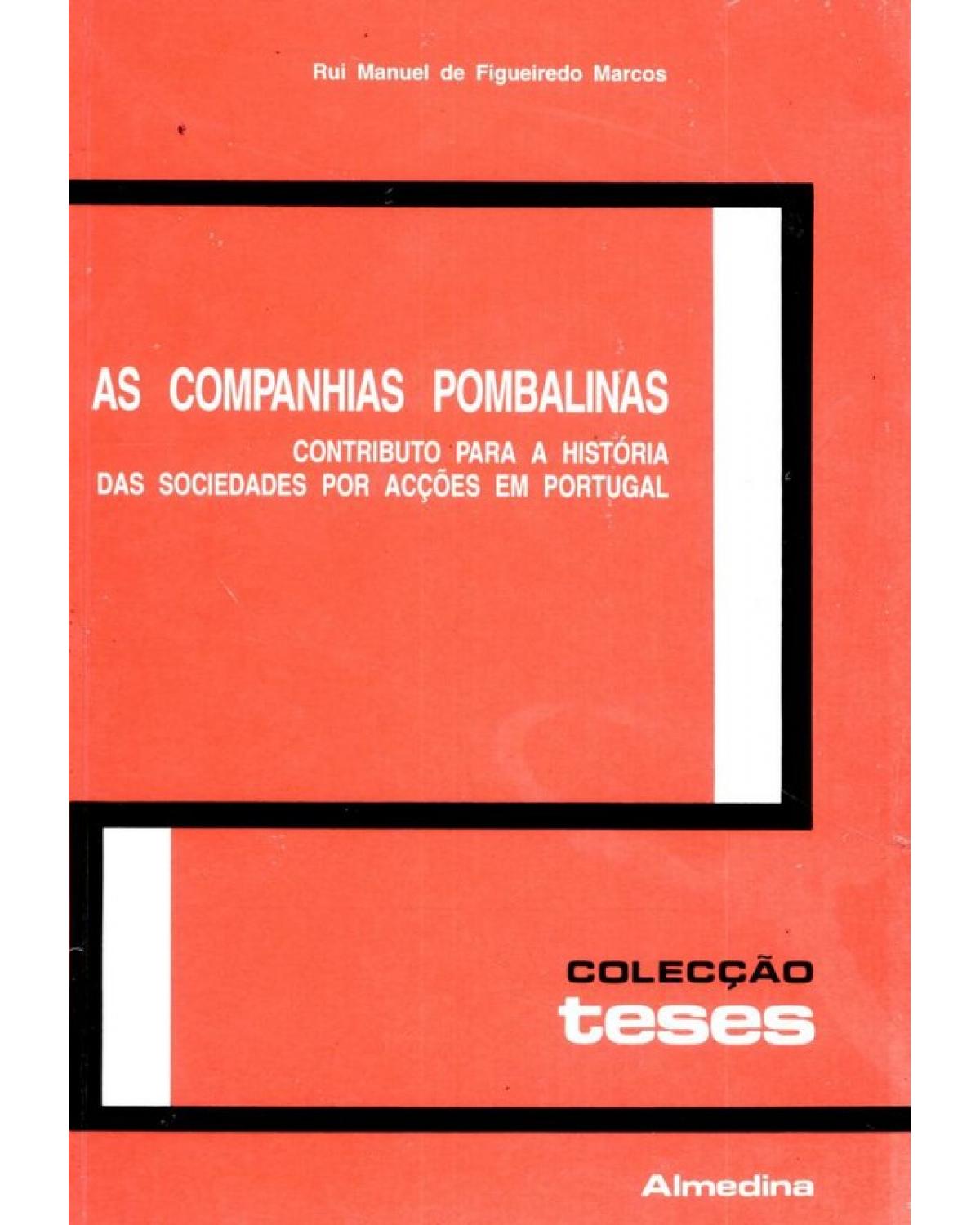 As companhias pombalinas: Contributo para a história das sociedades por acções em Portugal