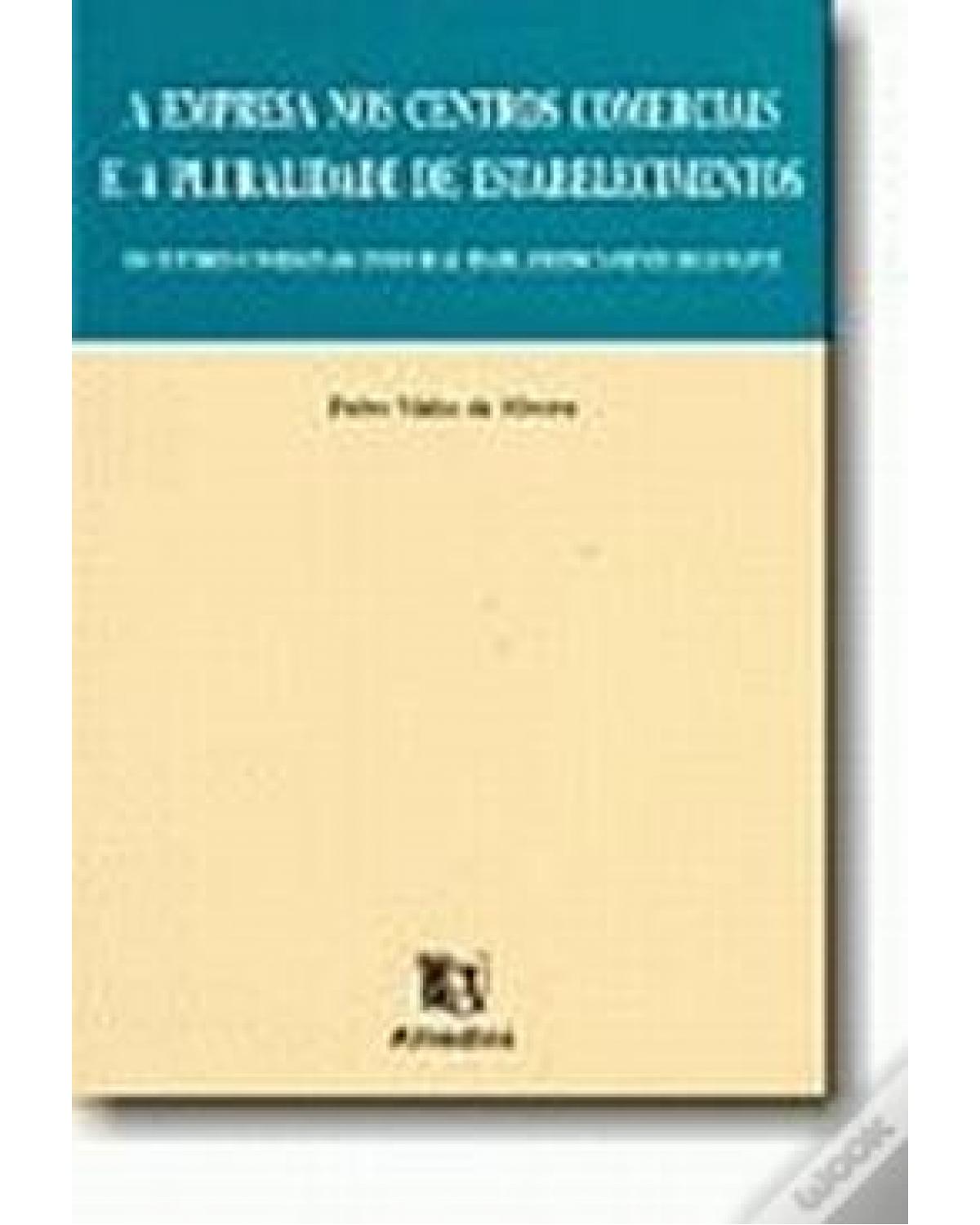 A EMPRESA NOS CENTROS COMERCIAIS E A PLURALIDADE DE ESTABELECIMENTOS - 1ª Edição | 1999