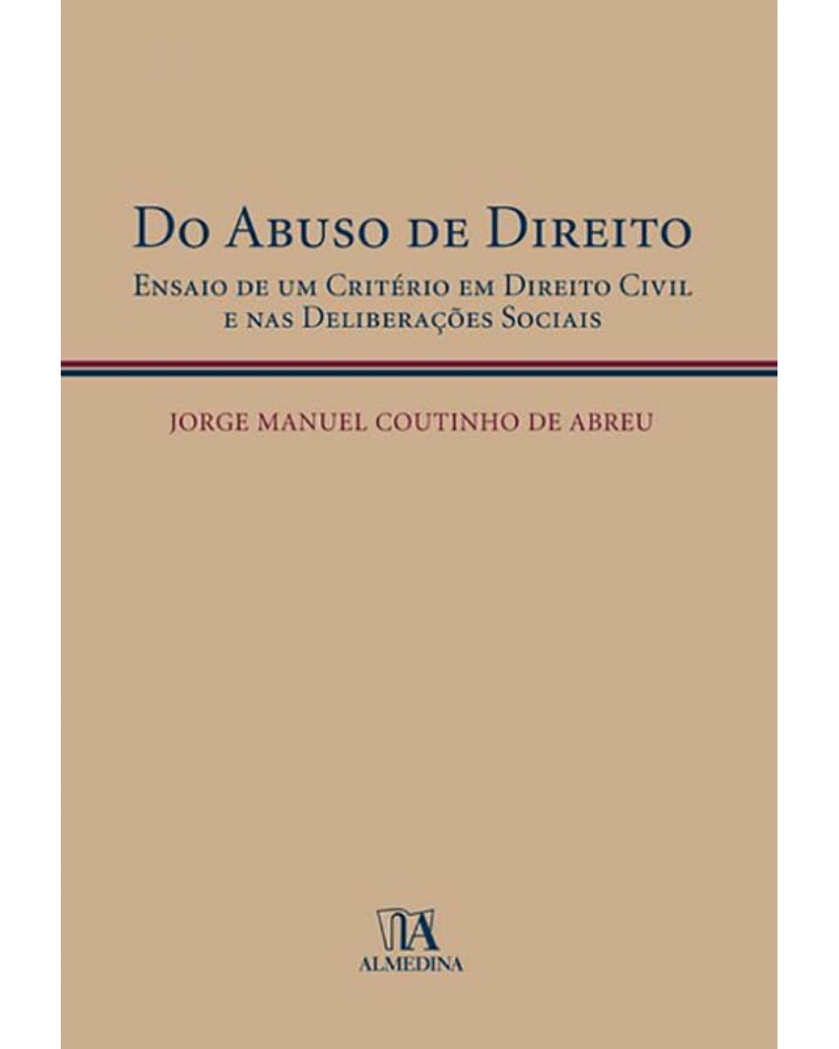 Do Abuso de Direito - Ensaio de Um Critério em Direito Civil e nas Deliberações Sociais