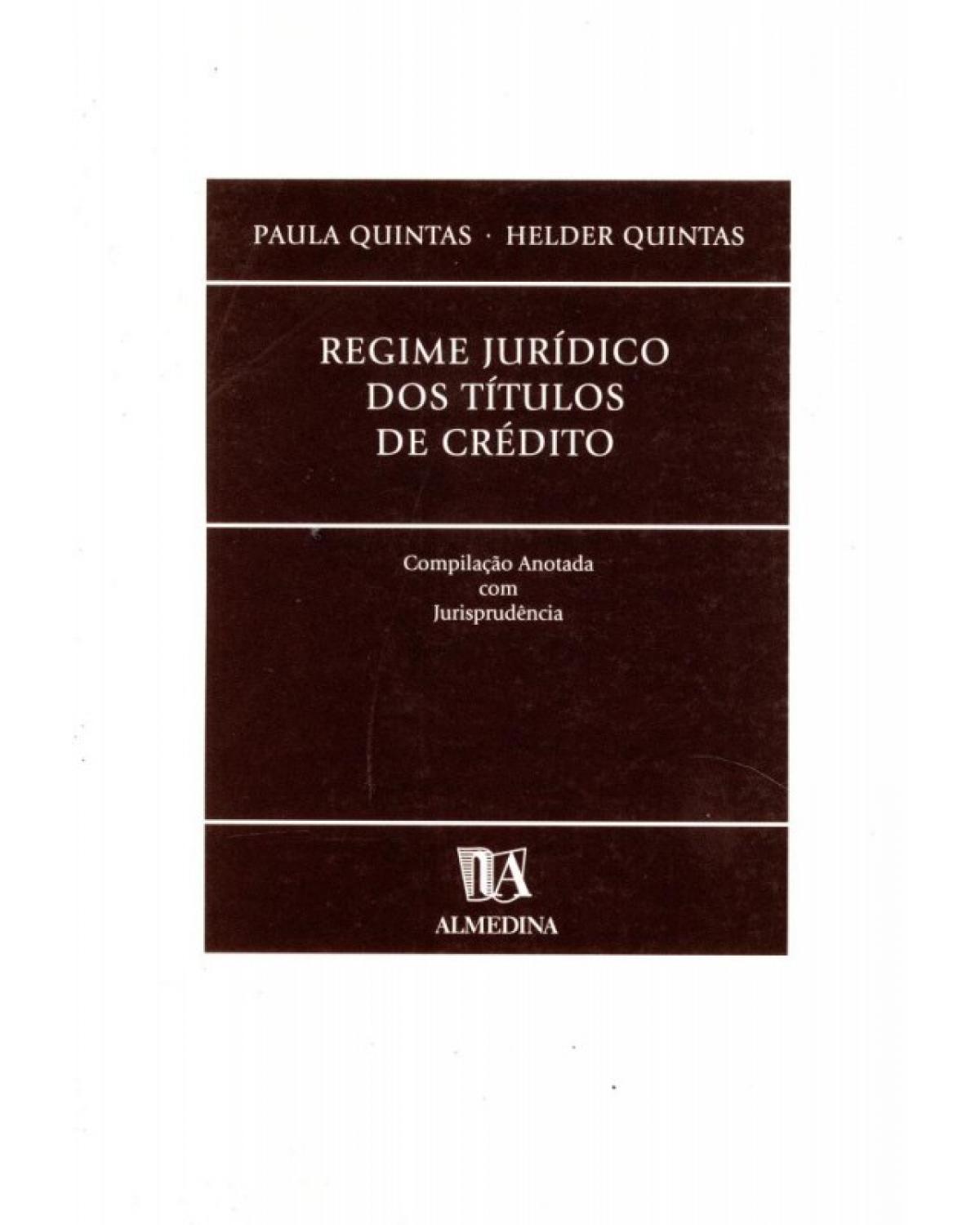 Regime Jurídico dos Títulos de Crédito: Compilação Anotada Com Jurisprudência