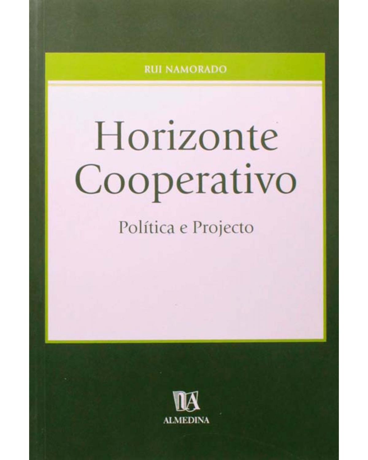 Horizonte cooperativo: Política e projecto - 1ª Edição