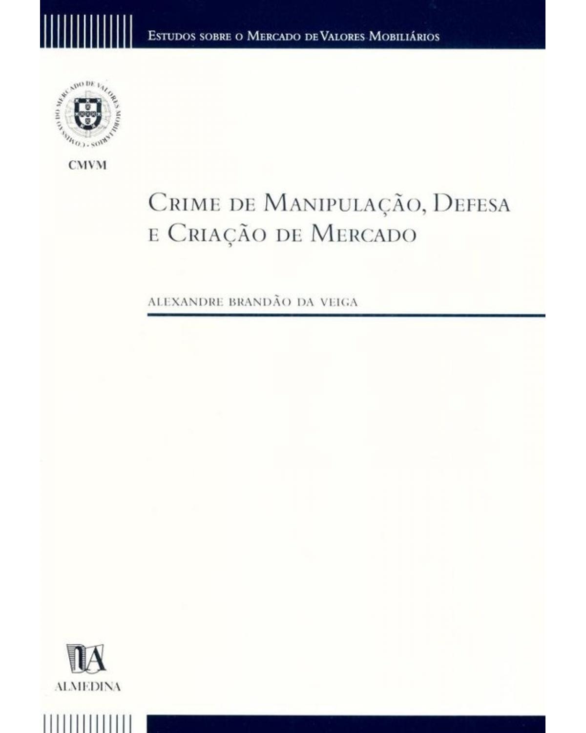 Crime de Manipulação, Defesa e Criação de Mercado - 1ª Edição