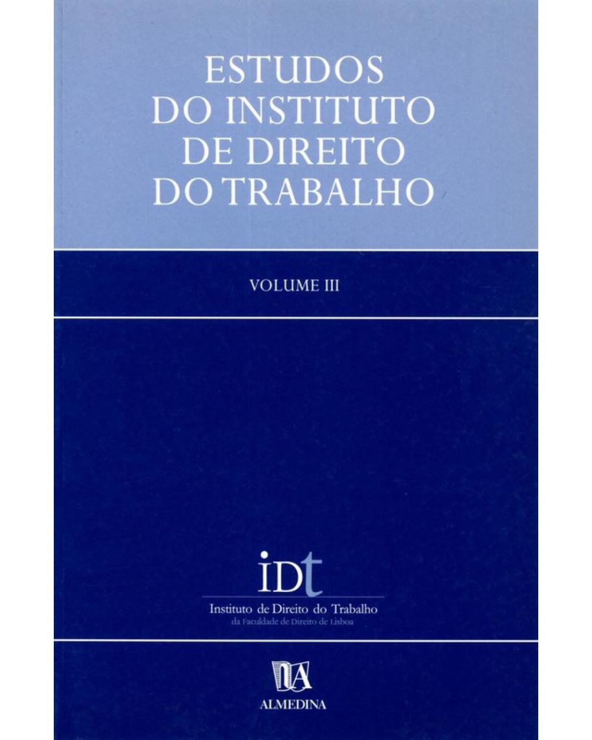 Estudos do Instituto de Direito do Trabalho - Volume III