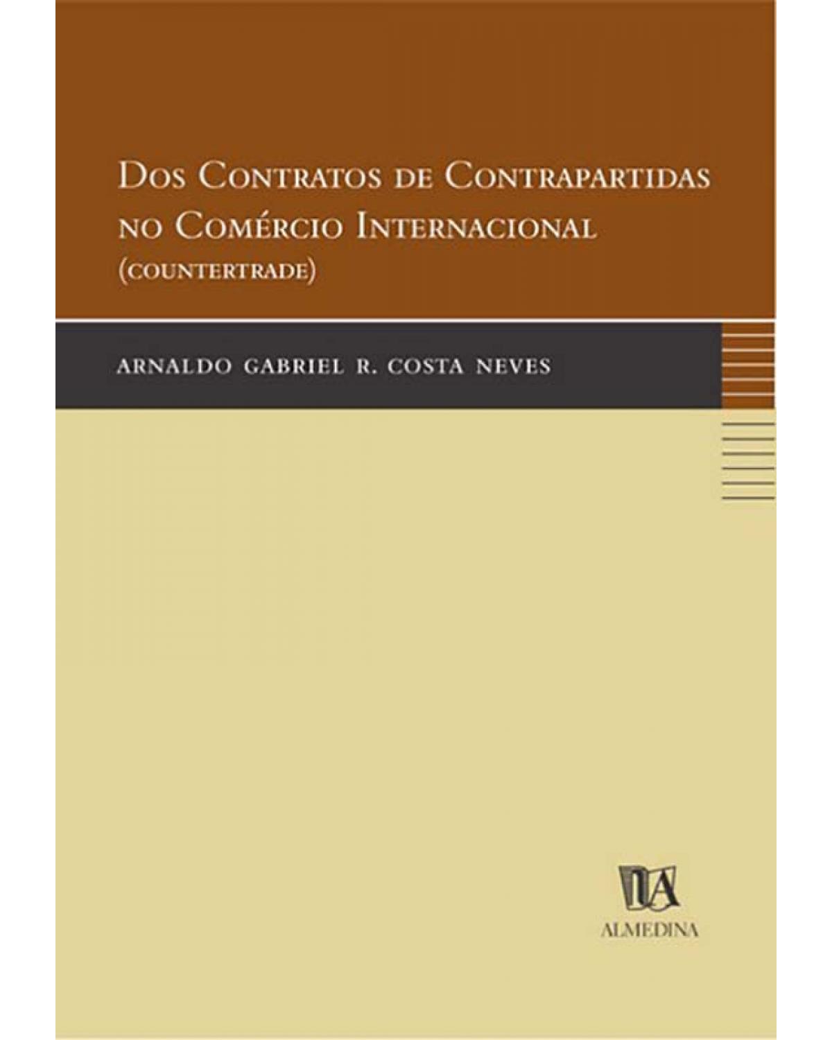 Dos Contratos de Contrapartidas no Comércio Internacional (countertrade) - 1ª Edição