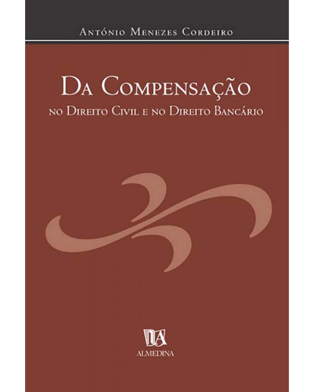 Da compensação no direito civil e no direito bancário - 1ª Edição | 2003