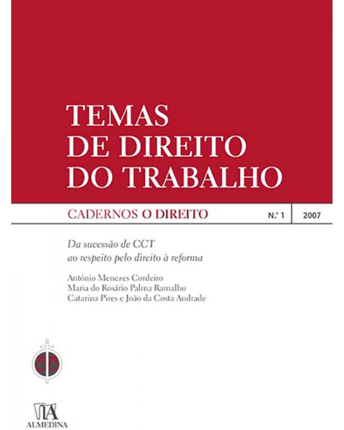 Temas de direito do trabalho: Da sucessão de CCT ao respeito pelo direito à reforma - 1ª Edição | 2007