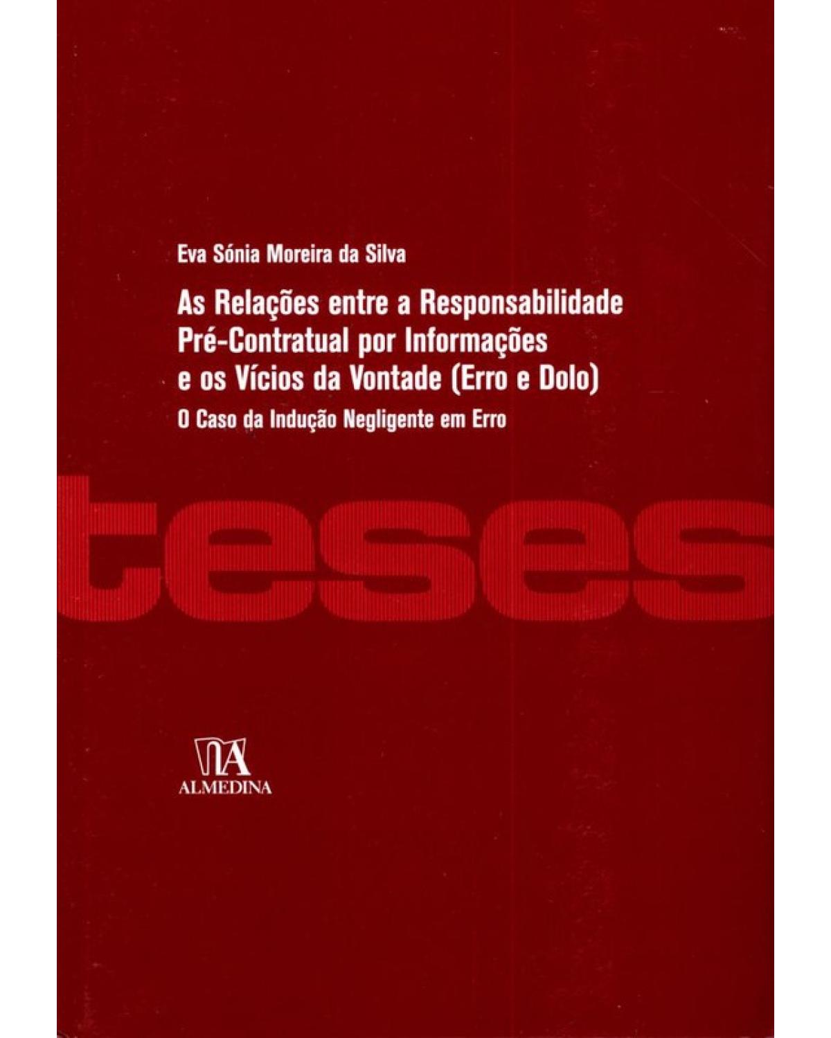 As relações entre a responsabilidade pré-contratual por informações e os vícios da vontade (erro e dolo): O caso da indução negligente em erro