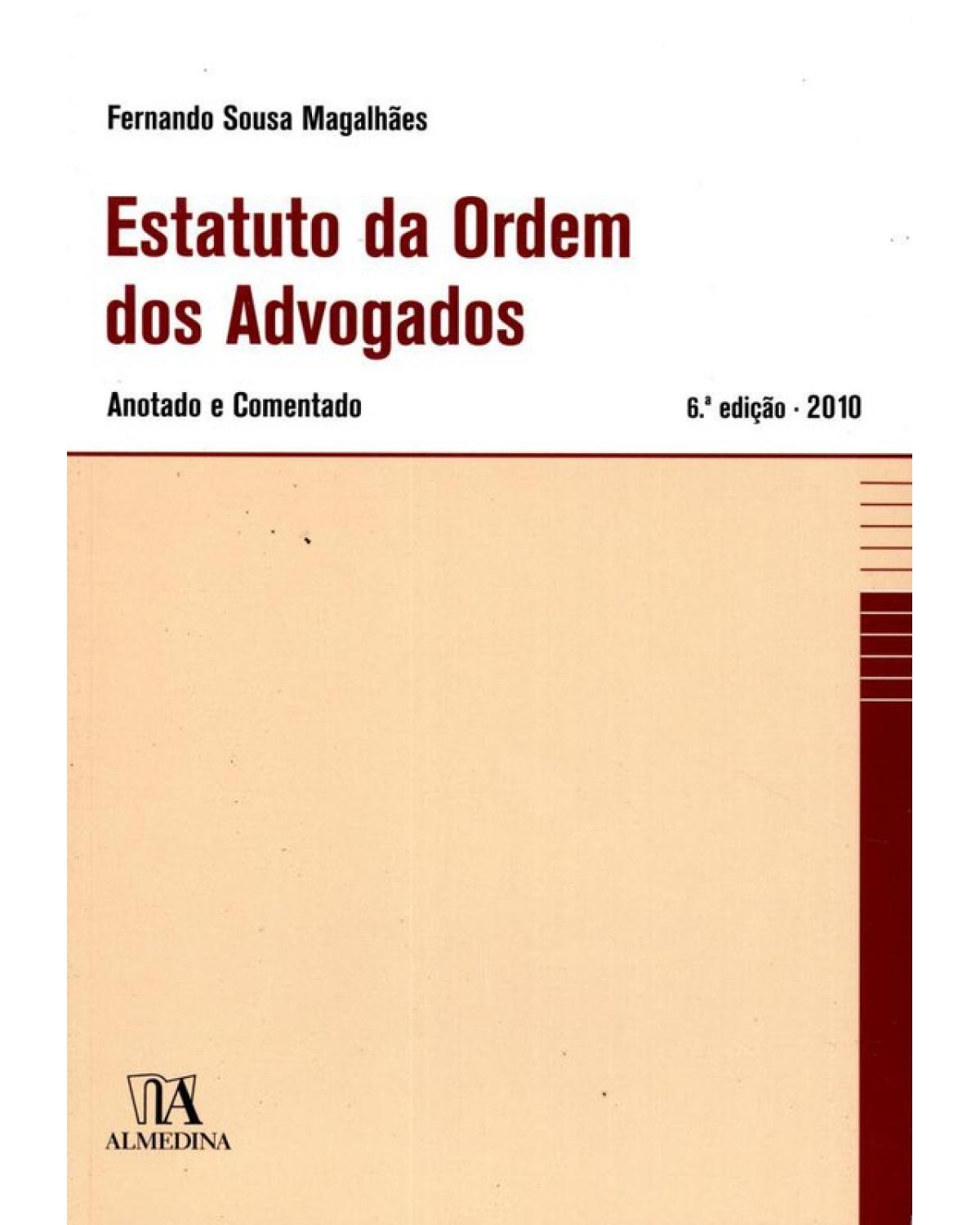 Estatuto da Ordem dos Advogados - Anotado e Comentado - 6ª Edição